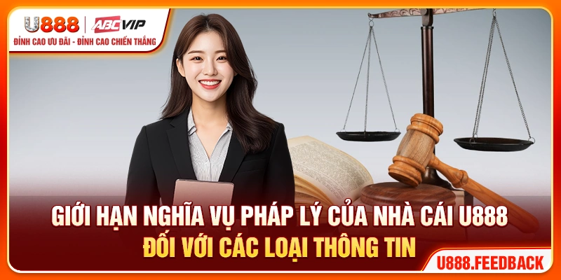 Giới hạn nghĩa vụ pháp lý của nhà cái U888 đối với các loại thông tin